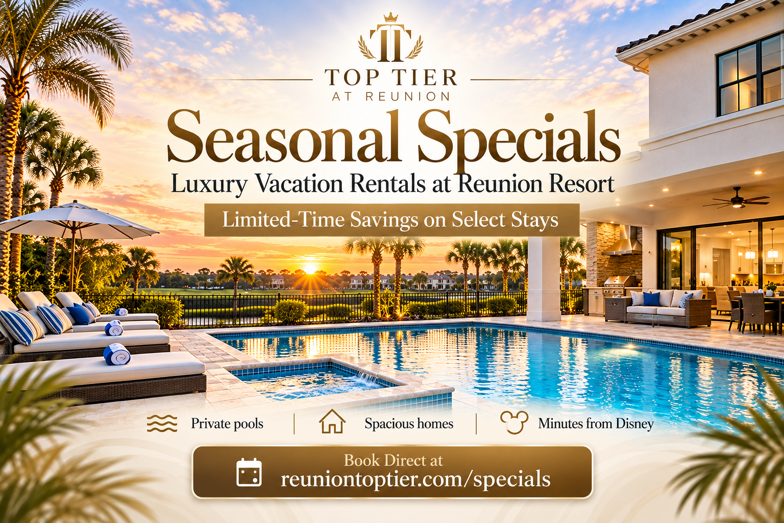 Top Tier at Reunion Seasonal Specials promotion featuring luxury Orlando vacation rentals, private pools, and limited-time savings at Reunion Resort.